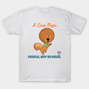 I Love Dogs. People, not so much. T-Shirt